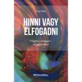 Hinni vagy elfogadni - Vil&aacute;gk&eacute;p anyaggal - anyagtalannal - Szita P&eacute;ter