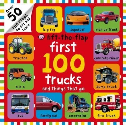 First 100 Trucks and Things That Go Lift-The-Flap