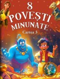 8 Povesti Minunate Cartea 3, - Editura Flamingo