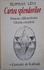 Cartea Splendorilor, Steaua Calauzitoare, Gloria Crestina - Eliphas Levi, Spiritualitate si Ezoterism