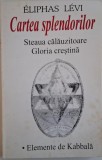 Cartea Splendorilor, Steaua Calauzitoare, Gloria Crestina - Eliphas Levi, Spiritualitate si Ezoterism