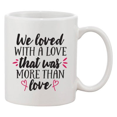 Cana alba personalizata &amp;#039;We loved with a love that was more than love&amp;#039;, INOVATIX&amp;reg;. 330ml foto