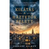Kil&aacute;t&aacute;s a h&aacute;ztetők felett - Kelman Suzanne