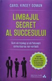 Cumpara ieftin Limbajul secret al succesului. Cum sa intelegi si sa folosesti comunicarea non-verbala - 2017 - Carol Kinsey Goman (AK240)