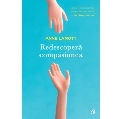 Redescopera compasiunea - Anne Lamott