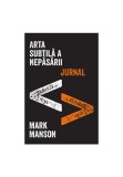 Cumpara ieftin Arta subtila a nepasarii. Jurnal, Lifestyle