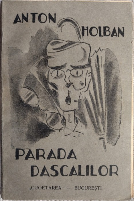 ANTON HOLBAN - PARADA DASCALILOR (editia princeps, 1932)