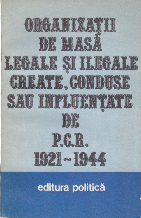 AS - ORGANIZATII DE MASA LEGALE SI ILEGALE CREATE, CONDUSE DE PCR, VOL.II