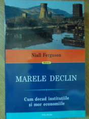 MARELE DECLIN. CUM DECAD INSTITUTIILE SI MOR ECONOMIILE-NIALL FERGUSON foto