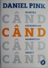 Cand. Secretele stiintifice ale momentului perfect - Daniel Pink, Carte dezvoltare personala