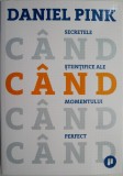 Cand. Secretele stiintifice ale momentului perfect - Daniel Pink, Carte dezvoltare personala