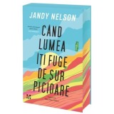 Cand lumea iti fuge de sub picioare. Editie sprayed edges - Jandy Nelson