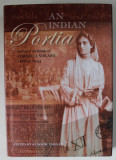 AN INDIAN PORTIA , SELECTED WRITINGS OF CORNELIA SORABJI 1866 TO 1954 , ANII &#039; 2000