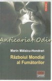 Cumpara ieftin Razboiul Mondial Al Fumatorilor - Marin Malaicu-Hondrari, 2015, Polirom