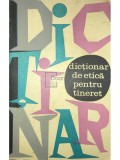 Ovidiu Trasnea (coord.) - Dictionar de etica pentru tineret (Editia: 1969)
