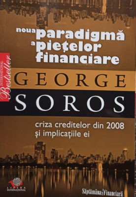 George Soros - Noua paradigma a pietelor financiare (editia 2008) foto