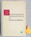 Conservarea Industriala a Alimentelor - N. Satinover, I. Marinescu, Ed. Tehnica 1962, 603 pagini