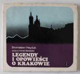 LEGENDY I OPOWIESCI O KRAKOWIE ( LEGENDE SI POVESTIRI DESPRE CRACOVIA ) - BRONISLAW HEYDUK , TEXT IN LIMBA POLONEZA , 1972