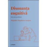 Volumul 21. Descopera Psihologia. Disonanta cognitiva. Arta autojustificarii - Alejandro Magallares Sanjuan