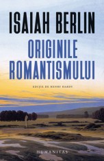 Originile romantismului - Isaiah Berlin - Humanitas