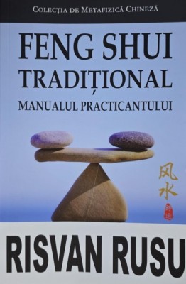 Feng Shui traditional. Manualul practicantului - Risvan Rusu foto