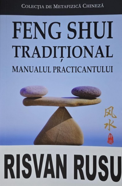 Feng Shui traditional. Manualul practicantului - Risvan Rusu