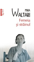 Femeia si strainul - Mika Waltari - Polirom