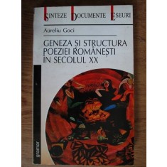 GENEZA SI STRUCTURA POEZIEI ROMANESTI IN SECOLUL XX - AURELIU GOCI