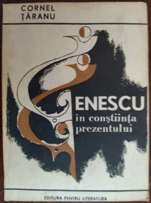 CORNEL TARANU - GEORGE ENESCU IN CONSTIINTA PREZENTULUI (ESEURI, 1969) foto