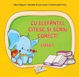 Cu Elefănţel citesc şi scriu corect! Clasa I - Paperback - Adina Grigore, Cristina Ipate-Toma, Nicoleta Sonia Ionică - Ars Libri, Auxiliare scolare