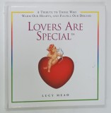 LOVERS ARE SPECIAL , A TRIBUTE TO THOSE WHO WARM OUR HEARTS AND FULFILL OUR DREAMS , compiled by LUCY MEAD , 2000