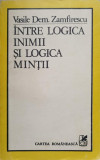 INTRE LOGICA INIMII SI LOGICA MINTII-VASILE DEM. ZAMFIRESCU