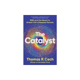 The Catalyst: RNA and the Quest to Unlock Life's Deepest Secrets