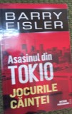 ASASINUL DIN TOKIO. Jocurile caintei BARRY EISLER