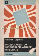 Proiectarea Cu Microcalculatoare Integrate - Octavian Capatina foto