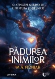 Pădurea inimilor - Paperback brosat - M. A. Kuzniar - Litera