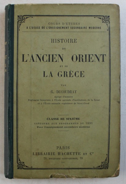 HISTOIRE DE L &#039; ANCIEN ORIENT ET DE GRECE par G. DUCOUDRAY - CLASSE DE SIXIEME , 1893