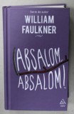 ABSALOM , ABSALOM ! de WILLIAM FAULKNER , 2019, COPERTA CARTONATA , * MICI DEFECTE LA COTOR