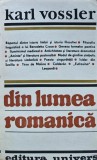 Cumpara ieftin Din Lumea Romanica Karl Vossler Editura Univers 1988 Carte Brosata 410 Pagini Critica Filosofie Literatura Romana