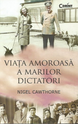 Viata amoroasa a marilor dictatori - Nigel Cawthorne foto