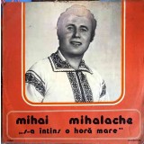 Disc vinil, LP. S-A INTINS O HORA MARE-MIHAI MIHALACHE-247760
