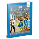 Invat sa citeasc in limba franceza. Cei trei muschetari - Editura Gama