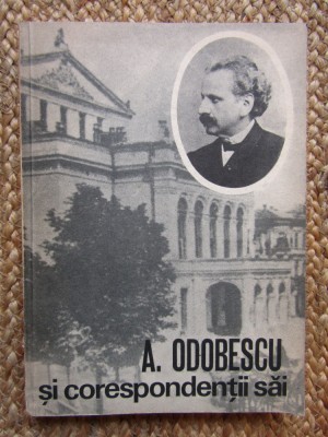Filofteia Mihai - A. Odobescu si corespondentii sai (editia 1984) foto