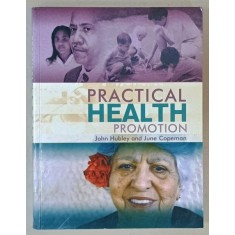 PRACTICAL HEALTH PROMOTION by JOHN HUBLEY and JUNE COPEMAN , 2010