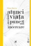 Cumpara ieftin Atunci cand viata ne pune la incercare/Russ Harris, ASCR