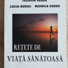Rețete de viață sănătoasă - Teodor Verde, Lucia Burac, Monica Verde
