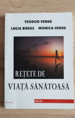 Rețete de viață sănătoasă - Teodor Verde, Lucia Burac, Monica Verde foto