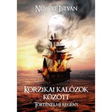 Korzikai kal&oacute;zok k&ouml;z&ouml;tt - Nemere Istv&aacute;n
