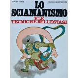 Lo sciamanismo: Le tecniche dell'estasi - 1999 - Mircea Eliade (C420)
