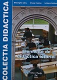 Elemente de didactica istoriei, Gh. Iutis, E. Cozma, Graphys, 2008, 258 pagini, brosata. Pedagogie